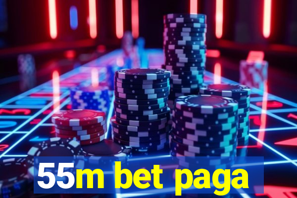 55m bet paga